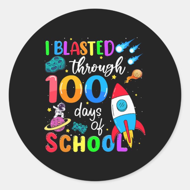 I Blasted Through 100 Days Of School 100th Day Tea Classic Round Sticker (Front)