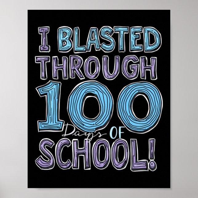 I Blasted Through 100 Days Of School  Poster (Front)