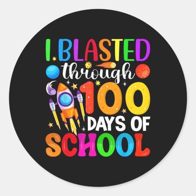 I Blasted Through 100 Days Of School Space 100 Day Classic Round Sticker (Front)