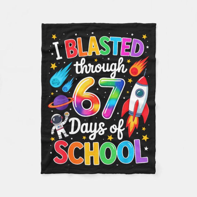 I Blasted Through 67 Six Seven Days Of School Spac Fleece Blanket (Front)