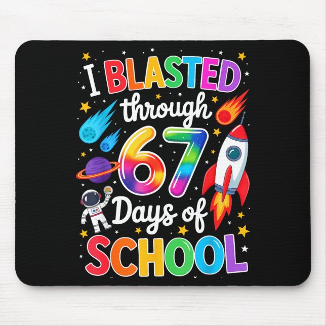 I Blasted Through 67 Six Seven Days Of School Spac Mouse Mat (Front)