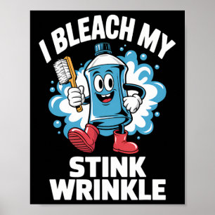 I Bleach My Stink Wrinkle Shirt Funny Dirty Christ Poster