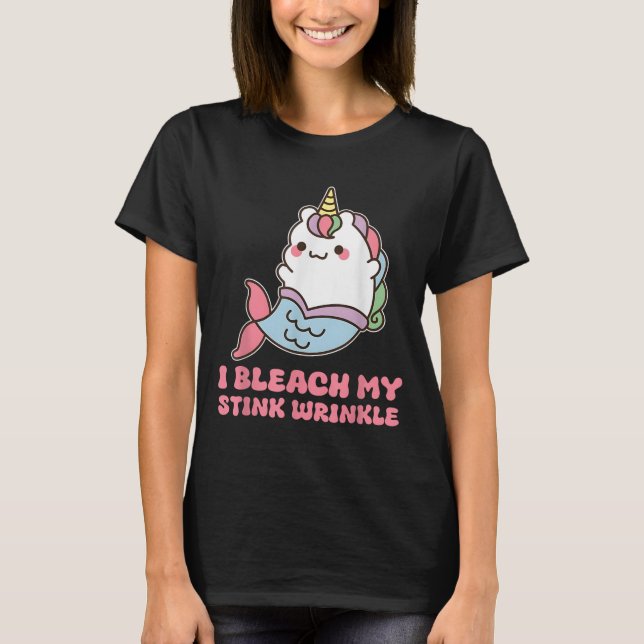 I Bleach My Stink Wrinkle  T-Shirt (Front)