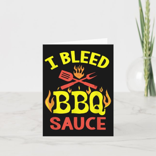 I Bleed Bbq Sauce - Funny Bbq Master Grilling  Card (Front)