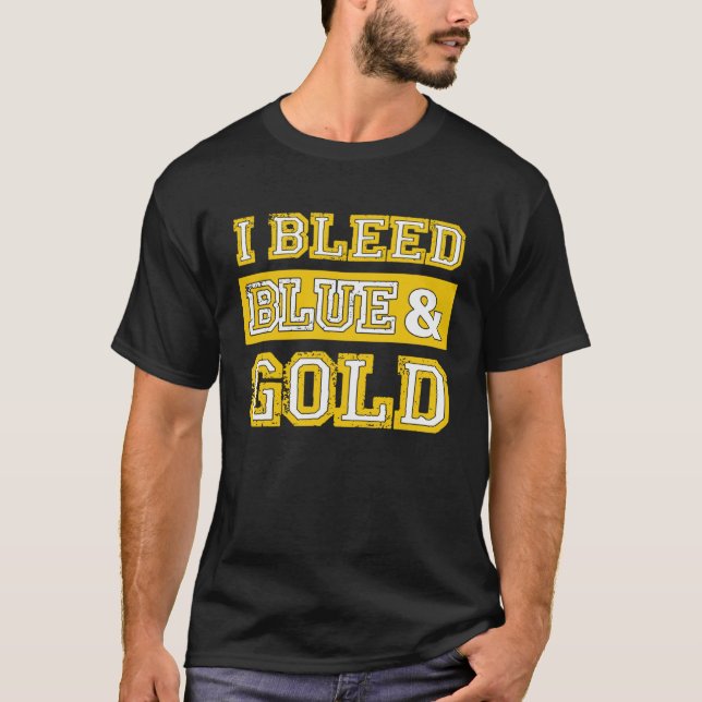 I Bleed Blue & Gold Sports Team Pride  1 T-Shirt (Front)