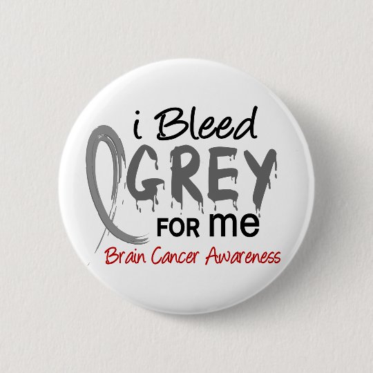 I Bleed Grey For ME Brain Cancer 6 Cm Round Badge
