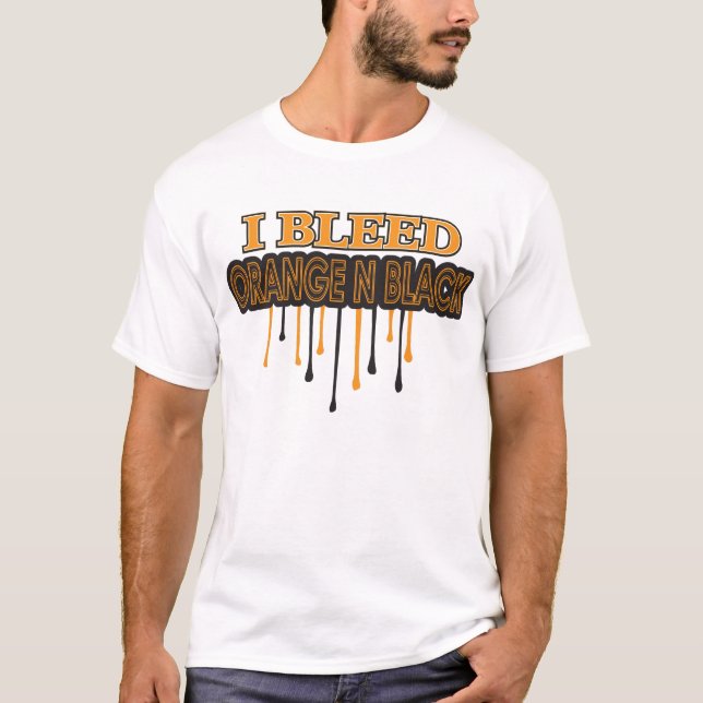I Bleed Orange N Black T-Shirt (Front)