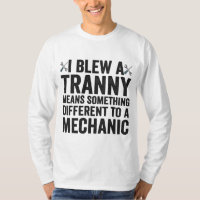 I Blew a Tranny Funny Auto Mechanic Repairman Gift