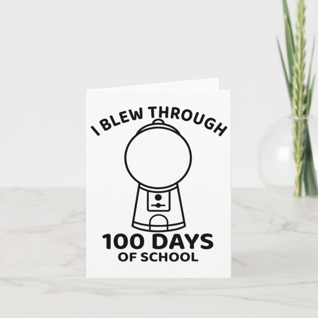 I Blew Through 100 Days Of School Gumbyll Machine  Card (Front)