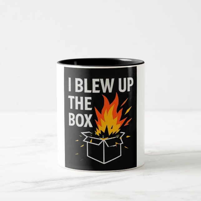 I blew up the box coffee mug (Center)
