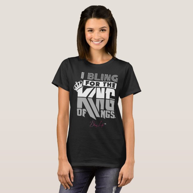 I Bling for the King of Kings Women's T-Shirt (Front Full)
