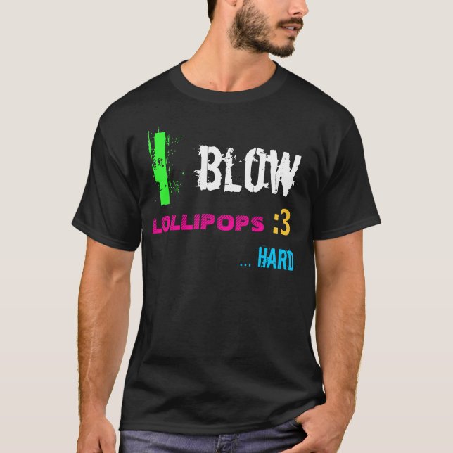 I Blow Lollipops T-Shirt (Front)