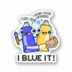 I Blue It Funny Artist Paint Pun