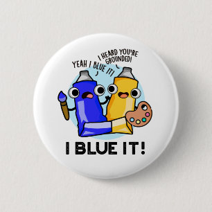 I Blue It Funny Artist Paint Pun  6 Cm Round Badge