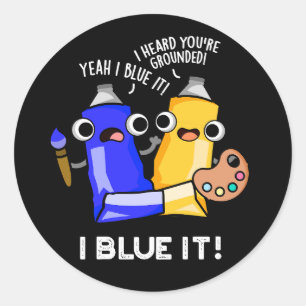 I Blue It Funny Artist Paint Pun Dark BG Classic Round Sticker