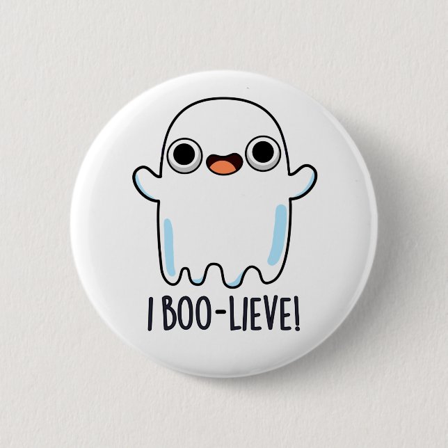 I Boo-lieve Funny Positive Ghost Pun 6 Cm Round Badge (Front)