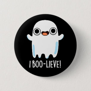 I Boo-lieve Funny Positive Ghost Pun Dark BG 6 Cm Round Badge