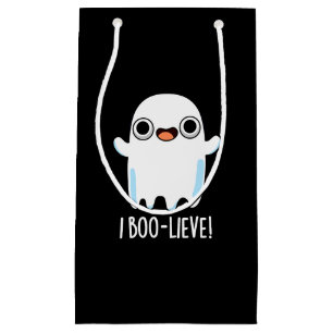 I Boo-lieve Funny Positive Ghost Pun Dark BG Small Gift Bag