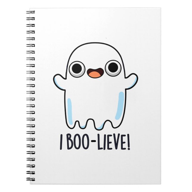 I Boo-lieve Funny Positive Ghost Pun Notebook (Front)