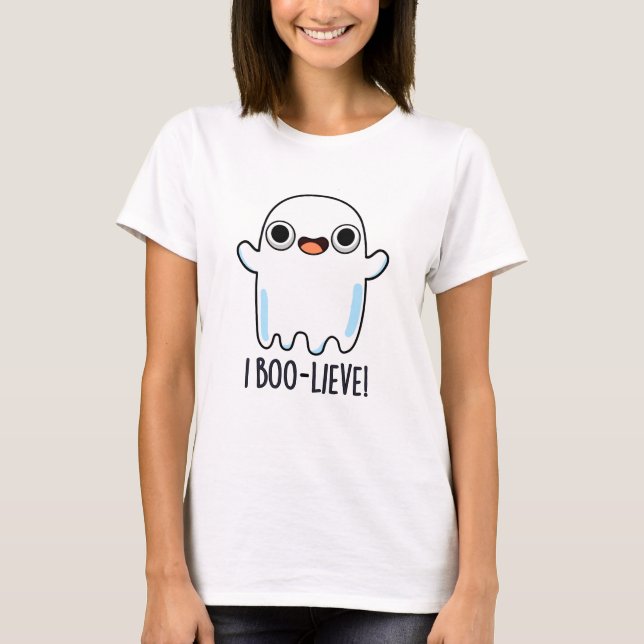 I Boo-lieve Funny Positive Ghost Pun T-Shirt (Front)