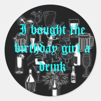 I bought the birthday girl a drink Sticker