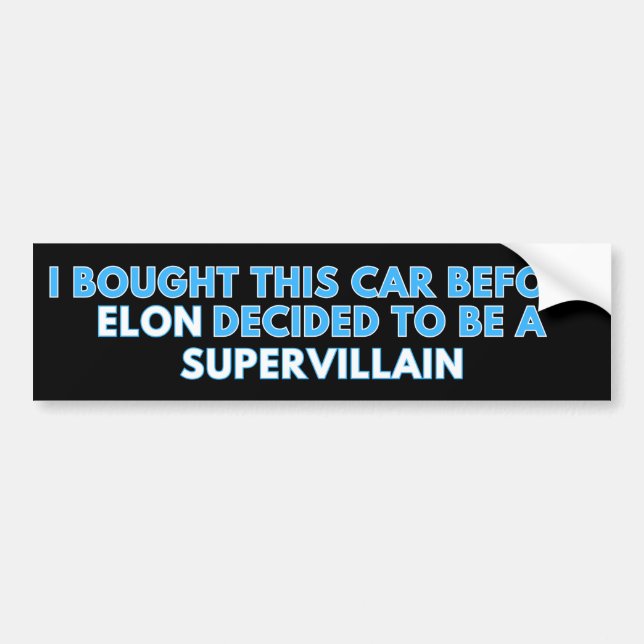I Bought This Car Before Elon Decided To Be A Supe Bumper Sticker (Front)