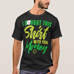 I Bought This With Your Money Funny Poker T-Shirt