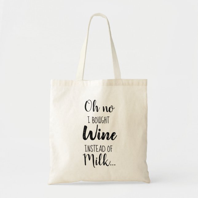 I Bought Wine Instead Of Milk Funny Quote Tote Bag (Front)