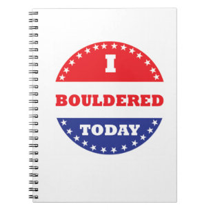 I Bouldered Today Notebook