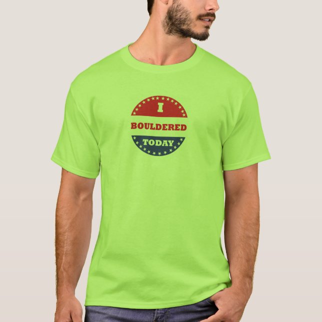 I Bouldered Today T-Shirt (Front)