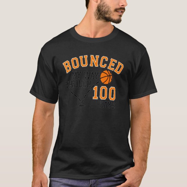 I Bounced My Way Through 100 Days Basketball Playe T-Shirt (Front)