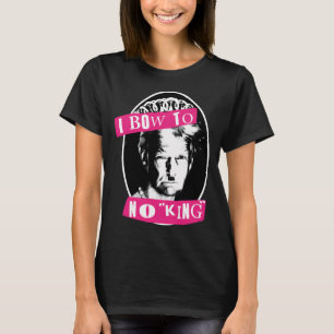 I Bow To No King T-Shirt