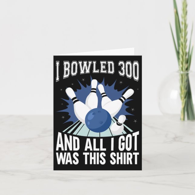 I Bowled 300 Bowler Funny Bowling  Card (Front)
