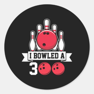 I Bowled A 300 I Bowling  Classic Round Sticker