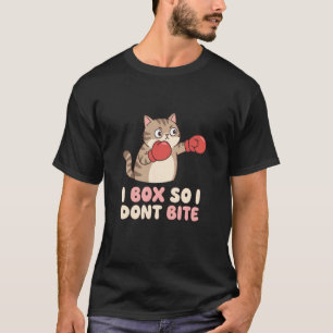 I Box So I Dont Bite Joke Cat Humour T-Shirt
