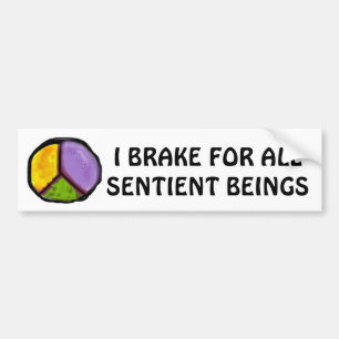 I BRAKE FOR ALL SENTIENT BEINGS BUMPER STICKER
