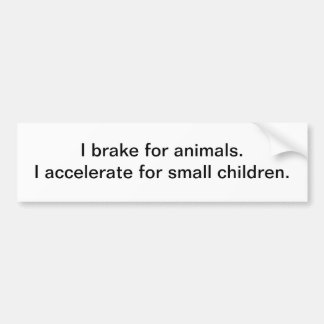 I brake for animals - bumper sticker