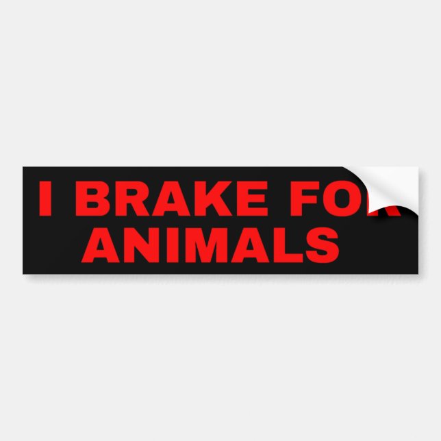 I Brake For Animals Bumper Stickers (Front)