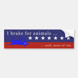 I brake for animals (no donkeys) 4 bumper sticker