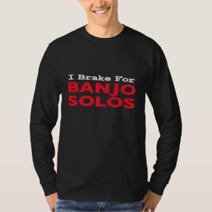I Brake For Banjo Solos Saying Fiddle Player T-Shirt