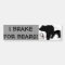 I BRAKE FOR BEARS