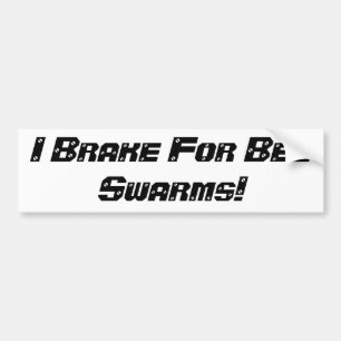 I Brake For Bee Swarms Bumper sticker. Bumper Sticker