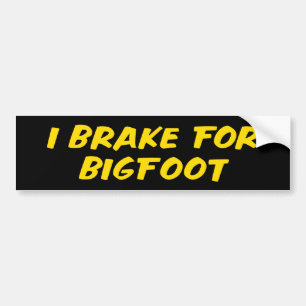 I Brake For Bigfoot Bumper Sticker