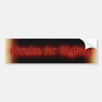 i brake for Bigfoot Bumper Sticker