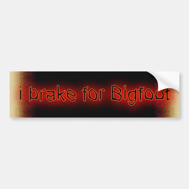 i brake for Bigfoot Bumper Sticker (Front)