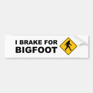I Brake For Bigfoot Bumper Sticker