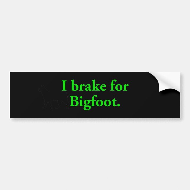 I Brake For Bigfoot Bumper Sticker (Front)