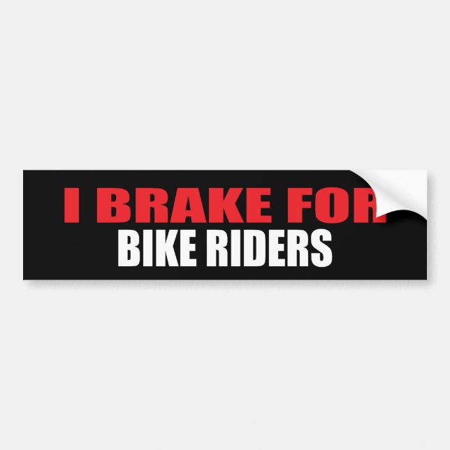 I Brake For Bike Riders Bumper Sticker (Front)
