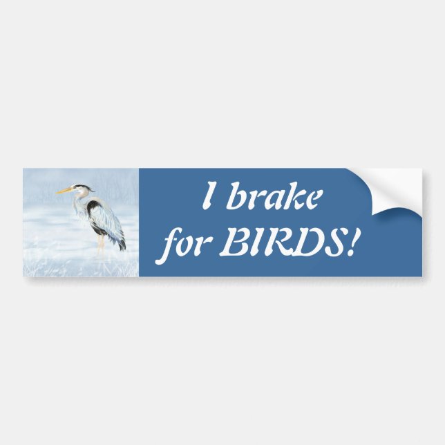 I brake for Birds - Birding with Great Blue Heron Bumper Sticker (Front)