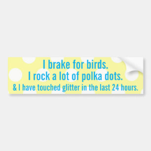 I brake for birds bumper sticker